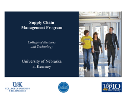 Supply Chain Management Program  College of Business and Technology  University of Nebraska at Kearney Supply Chain Management Defined Supply chain management (SCM) The design, planning, execution, control,