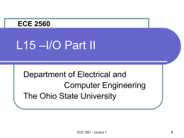 ECE 2560  L15 –I/O Part II Department of Electrical and Computer Engineering The Ohio State University  ECE 3561 - Lecture 1