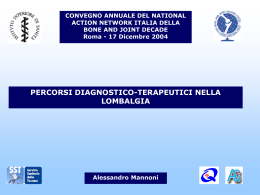 CONVEGNO ANNUALE DEL NATIONAL ACTION NETWORK ITALIA DELLA BONE AND JOINT DECADE Roma - 17 Dicembre 2004  PERCORSI DIAGNOSTICO-TERAPEUTICI NELLA LOMBALGIA  Alessandro Mannoni.