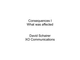 Consequences I What was affected  David Schairer XO Communications Some things that didn't break ●  ●  ●  Root server wildcards not usable for a caching server denial of.
