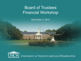 Board of Trustees Financial Workshop December 2, 2013 Page 1  INTRODUCTION Page 2  UNCW Guiding Principles  We are committed to the university’s financial integrity by.