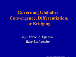 Governing Globally: Convergence, Differentiation, or Bridging By: Marc J. Epstein Rice University  © Marc J.