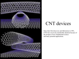 CNT devices Since their first discovery and fabrication in 1991, CNTs have received considerable attention because of the prospect of new fundamental science and.