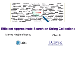 Efficient Approximate Search on String Collections Marios Hadjieleftheriou  Chen Li Outline Part 1:  Motivation and preliminaries  Inverted list based algorithms Part 2:  Gram signature.