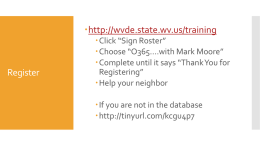 http://wvde.state.wv.us/training  Register  Click “Sign Roster” Choose “O365….with Mark Moore” Complete until it says “Thank You for Registering” Help your neighbor If you are not in the database http://tinyurl.com/kcgu4p7