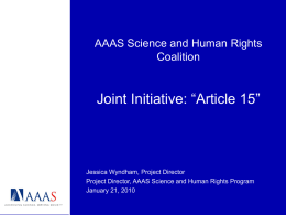 AAAS Science and Human Rights Coalition  Joint Initiative: “Article 15”  Jessica Wyndham, Project Director Project Director, AAAS Science and Human Rights Program January 21, 2010