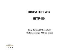 DISPATCH WG IETF-80  Mary Barnes (WG co-chair) Cullen Jennings (WG co-chair) Note Well Any submission to the IETF intended by the Contributor for publication.