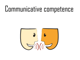 Communicative competence It is the ability to use the language correctly and appropriately to accomplish communication goals.