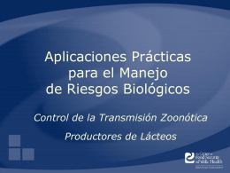 Aplicaciones Prácticas para el Manejo de Riesgos Biológicos Control de la Transmisión Zoonótica Productores de Lácteos.