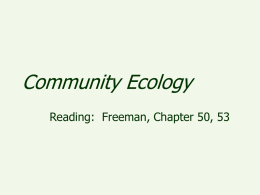 Community Ecology Reading: Freeman, Chapter 50, 53 What is a community? • A community is an assemblage of plant and animal populations that live.