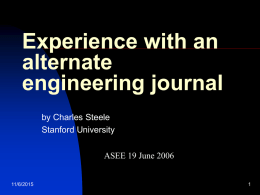 Experience with an alternate engineering journal by Charles Steele Stanford University  ASEE 19 June 2006  11/6/2015