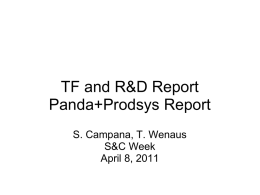 TF and R&D Report Panda+Prodsys Report S. Campana, T. Wenaus S&C Week April 8, 2011