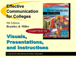 Effective Communication for Colleges 9th Edition Brantley & Miller CHAPTER 10  Visuals, Presentations, and Instructions © 2002 SOUTH-WESTERN EDUCATIONAL PUBLISHING.
