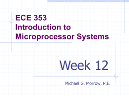 ECE 353 Introduction to Microprocessor Systems  Week 12 Michael G. Morrow, P.E. Topics Digital Inputs     Mechanical switches Keypads and keyboards Rotary encoders  Displays    LED displays LCD displays.
