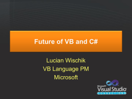 Future of VB and C# Lucian Wischik VB Language PM Microsoft This is Vegas  WIN BIG MONEY !!! Each speakereval earns $5 to Doctors Without Borders. Drop off at registration desk.