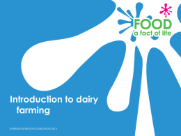 Introduction to dairy farming © BRITISH NUTRITION FOUNDATION 2014 Leaning objectives  • To understand the importance of maintaining the health and welfare of dairy cows. • To.