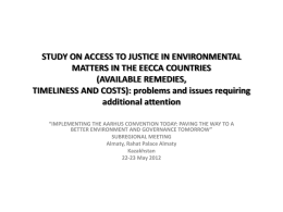 STUDY ON ACCESS TO JUSTICE IN ENVIRONMENTAL MATTERS IN THE EECCA COUNTRIES (AVAILABLE REMEDIES, TIMELINESS AND COSTS): problems and issues requiring additional attention “IMPLEMENTING THE.