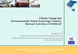 Climate Change and Environmentally Sound Technology Transfer: Relevant Activities of UNESCAP  Hongpeng Liu Environment and Sustainable Development Division United Nations Economic and Social Commission for.