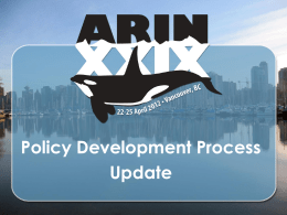 Policy Development Process Update Policy Development Process - Issues Some of concerns/issues with the present Policy Development process include:  • Not clear whether/when proposal.