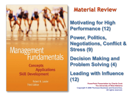 Material Review Motivating for High Performance (12) Power, Politics, Negotiations, Conflict & Stress (9) Decision Making and Problem Solving (4)  Leading with Influence (12) PowerPoint Presentation by Charlie Cook The University.