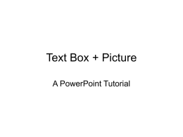 Text Box + Picture A PowerPoint Tutorial Go to Insert>Picture>Autoshapes Select Basic Shapes.