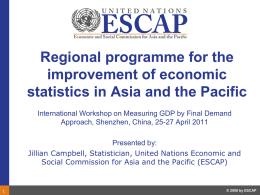 Regional programme for the improvement of economic statistics in Asia and the Pacific International Workshop on Measuring GDP by Final Demand Approach, Shenzhen, China,