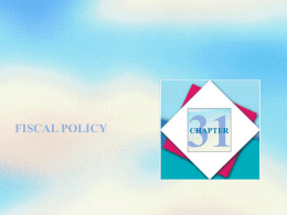 FISCAL POLICY CHAPTER Objectives After studying this chapter, you will able to  Describe the federal budget process and the recent history of expenditures,