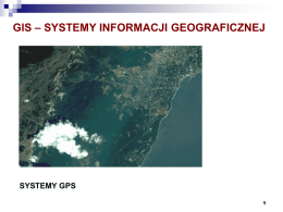 GIS – SYSTEMY INFORMACJI GEOGRAFICZNEJ  SYSTEMY GPS PLAN PREZENTACJI 1. 2. 3. 4.  Układy odniesienia Systemy GPS, GLONASS, GALILEO Nawigacja, systemy SBAS Systemy ASG w Polsce.
