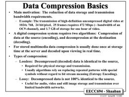 Data Compression Basics • Main motivation: The reduction of data storage and transmission bandwidth requirements. – Example: The transmission of high-definition uncompressed digital.