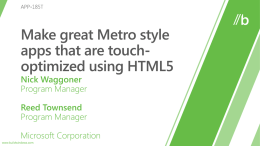 Overview of Touch LEARN MORE  Designing Metro style apps that are touch-optimized.