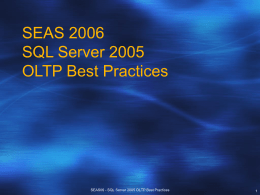 SEAS 2006 SQL Server 2005 OLTP Best Practices  SEAS06 - SQL Server 2005 OLTP Best Practices.