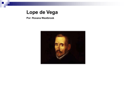 Lope de Vega Por: Roxana Westbrook Lope Felix de Vega Carpio 1562-1635      Fue conocido como el Fénix español Hoy, Lope sería considerado niño prodigio. Debido.