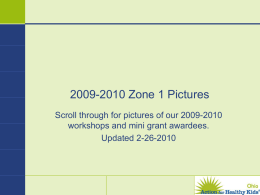 2009-2010 Zone 1 Pictures Scroll through for pictures of our 2009-2010 workshops and mini grant awardees. Updated 2-26-2010