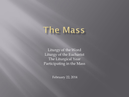 Liturgy of the Word Liturgy of the Eucharist The Liturgical Year Participating in the Mass  February 22, 2014