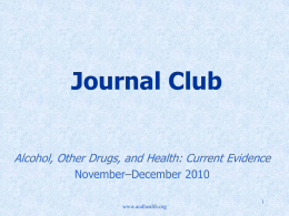 Journal Club Alcohol, Other Drugs, and Health: Current Evidence November–December 2010 www.aodhealth.org Featured Article Patterns of Alcohol Consumption and Ischaemic Heart Disease in Culturally Divergent Countries The.