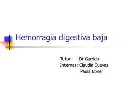 Hemorragia digestiva baja Tutor : Dr Garrido Internas: Claudia Cuevas Paula Ebner Definición     Hematoquecia: Eliminación de sangre fresca por el ano.
