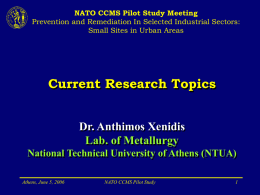 NATO CCMS Pilot Study Meeting Prevention and Remediation In Selected Industrial Sectors: Small Sites in Urban Areas  Current Research Topics Dr.