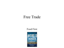 Free Trade Food First Comparative Advantage • Major idea of Free Trade: – Comparative Advantage • Each country exports what it produces best • Money used to import what.