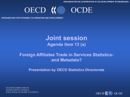 ORGANISATION DE COOPÉRATION ET DE DEVELOPMENT ÉCONOMIQUES  OECD  OCDE  ORGANISATION FOR ECONOMIC CO-OPERATION AND DEVELOPMENT  Joint session Agenda item 13 (a)  Foreign Affiliates Trade in Services.