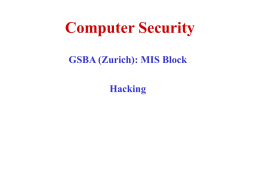 Computer Security GSBA (Zurich): MIS Block Hacking Topics • • • •  Crisis Computer Crimes Hacker Attacks Modes of Computer Security – – – – –  Password Security Network Security Web Security Distributed Systems Security Database Security  Sanjay Goel, School of.
