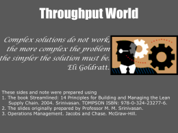 Throughput World  Complex solutions do not work, the more complex the problem the simpler the solution must be. Eli Goldratt.  These sides and note were.