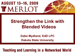 Strengthen the Link with Blended Videos Gabe Mydland, EdD LPC Dakota State University.