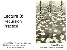 Lecture 8: Recursion Practice  CS200: Computer Science University of Virginia Computer Science  David Evans http://www.cs.virginia.edu/evans Simpler Gauss Sum? > (intsto 5) (1 2 3 4 5) > (intsto 1) (1)  (define (insertl.