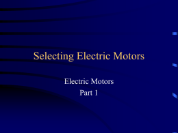 Selecting Electric Motors Electric Motors Part 1 What Size Motor to Select • How much power is needed • How much electrical power is.