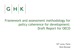 Framework and assessment methodology for policy coherence for development: Draft Report for OECD  16th June, Paris Nick Bozeat.