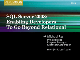 BB16   Michael Rys Principal Lead Program Manager Microsoft Corporation mrys@microsoft.com   Pain Points     Goals    Reduce the cost of managing all types of data    Simplify the development of applications which.