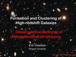 Formation and Clustering of High-redshift Galaxies 1. Observational Methods of Extragalactic Astrophysics Eric Gawiser Rutgers University MUSYC E-HDFS UBR composite.