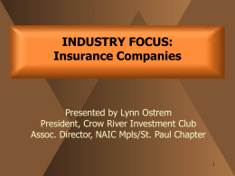 INDUSTRY FOCUS: Insurance Companies  Presented by Lynn Ostrem President, Crow River Investment Club Assoc.
