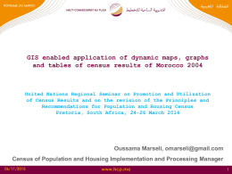 GIS enabled application of dynamic maps, graphs and tables of census results of Morocco 2004  United Nations Regional Seminar on Promotion and.