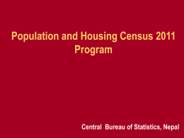 Population and Housing Census 2011 Program  Central Bureau of Statistics, Nepal Historical Background of Population Censuses in Nepal • The first population count: 1911